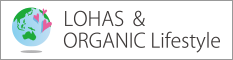 LOHAS&ORGANIC Lifestyle